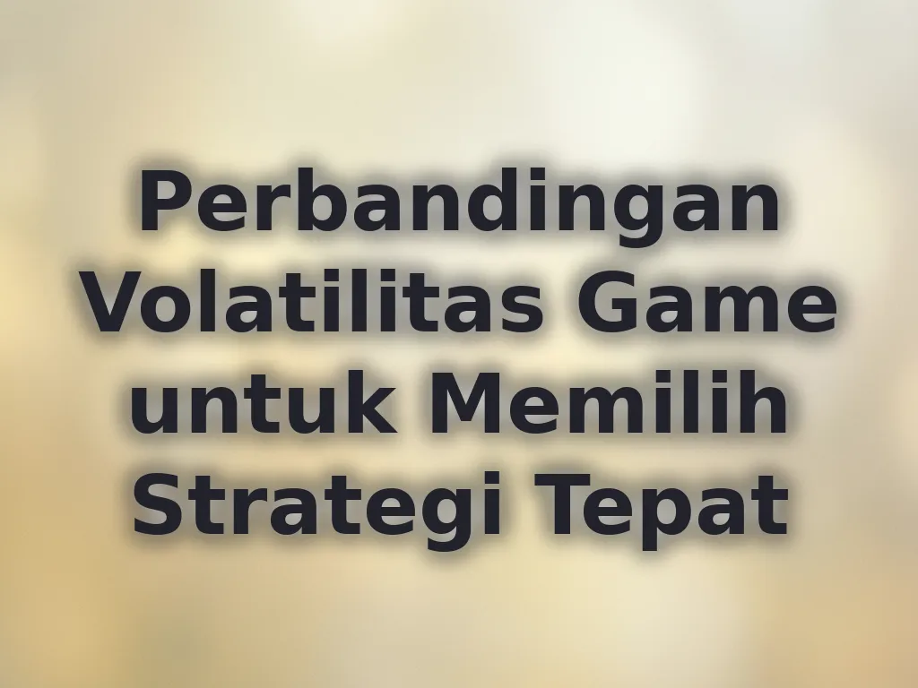 Perbandingan Volatilitas Game untuk Memilih Strategi Tepat